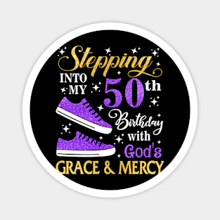 Stepping Into My 50th Birthday With God's Grace & Mercy Bday Magnet